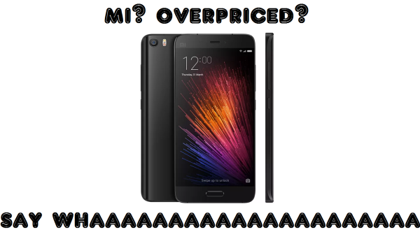 Xiaomi Mi5 is not overpriced